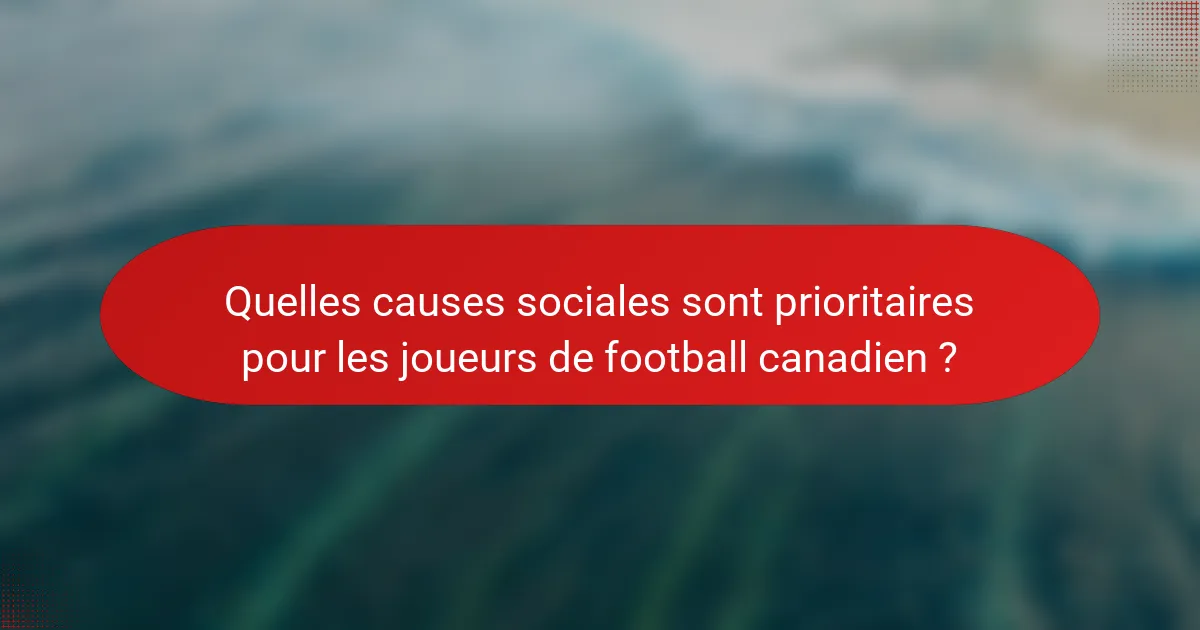 Quelles causes sociales sont prioritaires pour les joueurs de football canadien ?
