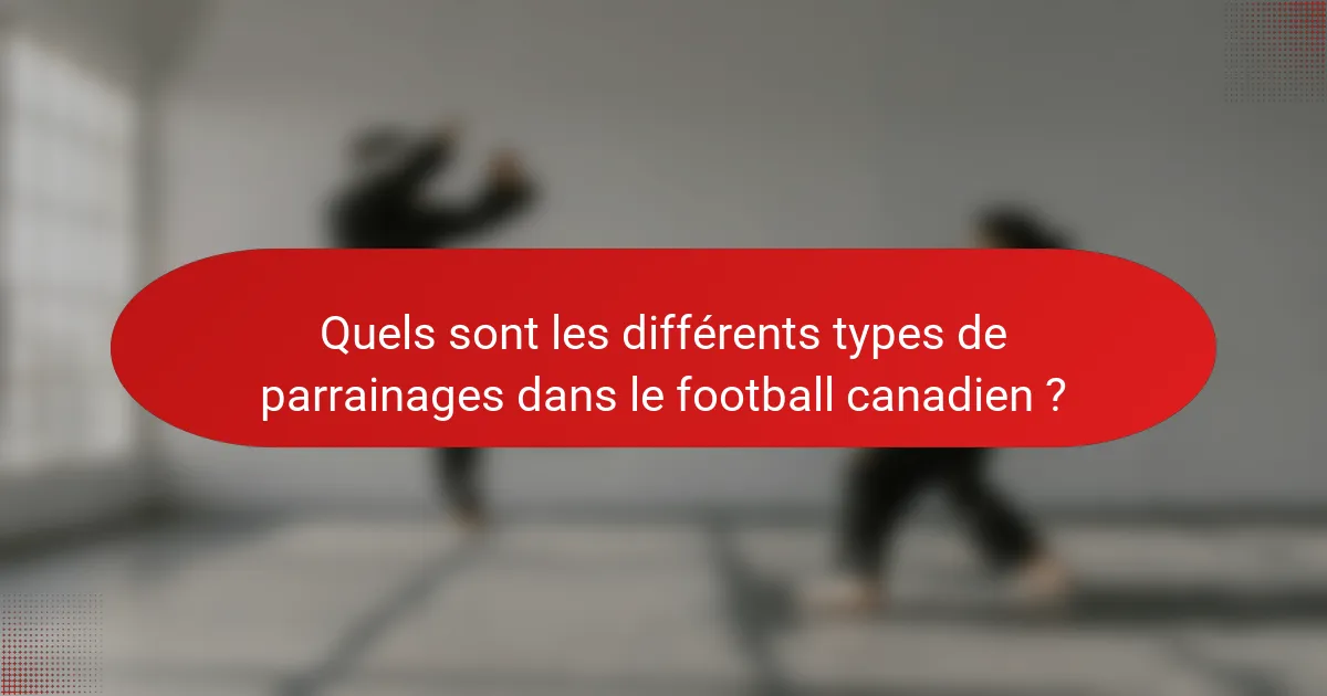 Quels sont les différents types de parrainages dans le football canadien ?